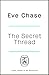 The Secret Thread by Eve Chase
