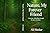 Nature, My Forever Friend: ...