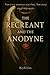 The Recreant and the Anodyn...