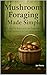 Mushroom Foraging Made Simple by Joe Henry