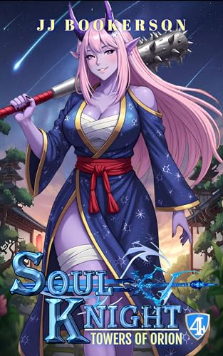 Soul Knight 4: A Fantasy LitRPG (Towers of Orion)