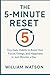 The 5-Minute Reset: Tiny Daily Habits to Boost Your Focus, Energy, and Happiness in Just Minutes a Day