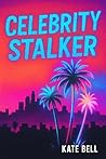 Celebrity Stalker (Girl's Who Burn Easy)