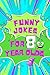 Funny Jokes For 8 Year Olds...