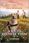 A K-9 to Reunite Them by Jill Kemerer