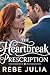 The Heartbreak Prescription by Rebe Julia