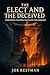 The Elect and The Deceived:...