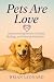 Pets Are Love : Heartwarmin...