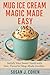 MUG ICE CREAM MAGIC MADE EASY by Susan J. Cohen