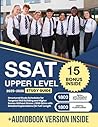 SSAT Upper Level Study Guide: Structured Study Schedules for Targeted Skill Building and Higher Scores Without Stress + 1800 Q&As with Detailed Explanations (12-Full-Length Tests)