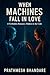 When Machines Fall in Love by Prathmesh Bhandare