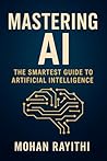 Mastering AI: The Smartest Guide to Artificial Intelligence