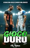 GIOCO DURO: Dante & Vicente - L'ODIO ERA SOLO L'INIZIO DEL GIOCO (Italian Edition)