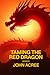 Taming The Red Dragon by John Acree