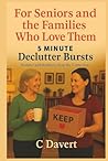 5 Minute Declutter Bursts: For Seniors and the Families Who Love Them