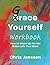 Grace Yourself Workbook: Ho...