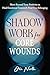 Shadow Work for Core Wounds by Ora North