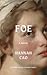 Foe by Hannah Cao Foe by Hannah Cao