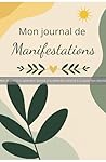 ÉPREUVE : Mon journal de Manifestations: Votre outil concret, pour créer la magie dans votre vie !