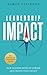 Leadership Impact: How Leaders Develop Others and Create True Impact