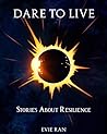 Dare to Live: Sto...