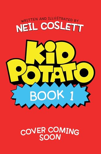 Kid Potato: Welcome to my World: Comically illustrated fiction perfect for fans of Donut Squad! (Kindle Edition)