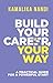Build Your Career, Your Way by Kamalika Nandi