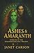 Ashes & Amaranth by Janet Carson
