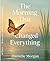 The Morning That Changed Everything by Danielle Morgan The Morning That Changed Everything by Danielle Morgan