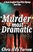 Murder Most Dramatic by Chris Hills Farrow