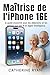 Maîtrise de l'iPhone 16E : ...