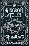 A Kingdom Stolen in Shadows (Daughters of the Flame, #2)