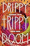 Drippy Trippy Doom Drippy Trippy Doom