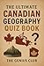 The Ultimate Canadian Geography Quiz Book by The Genius Club