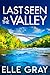 Last Seen in the Valley by Elle Gray