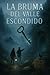 La Bruma del Valle Escondid...