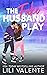 The Fake Husband Play (That Steamy Hockey Romance, #1)
