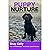 PUPPY NURTURE: RAISING YOUR...