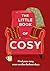 The Little Book of Cosy: Fi...
