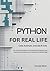 Python for Real Life by Donald Ward