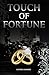 Touch Of Fortune