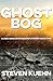 Ghost Bog by Steven Kuehn