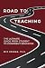 Road to Teaching: The Ultimate Guide From Student to Confident Educator