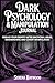 Dark Psychology & Manipulation Companion Journal by Serena Haywood