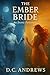 The Ember Bride: An Erotic Fairytale (D.C. Andrews’ Erotic Tales Book 15)