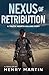 Nexus of Retribution by Henry Martin Nexus of Retribution by Henry Martin