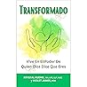 Transformado: Vive En El Poder De Quien Dios Dice Que Eres