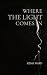 Where the Light Comes In by Kema Ward Where the Light Comes In by Kema Ward