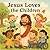 Jesus Loves the Children: A...