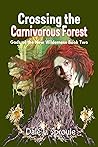 Crossing the Carnivorous Forest (Gods of the New Wilderness #2) Crossing the Carnivorous Forest (Gods of the New Wilderness #2)